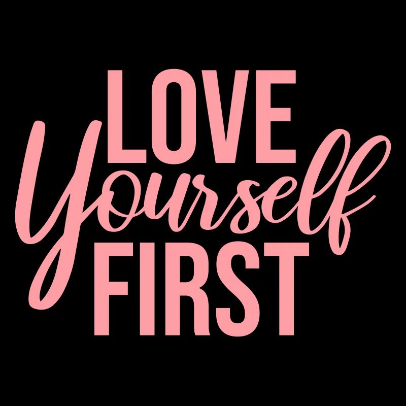 Love Yourself First Self-Love Self-Care