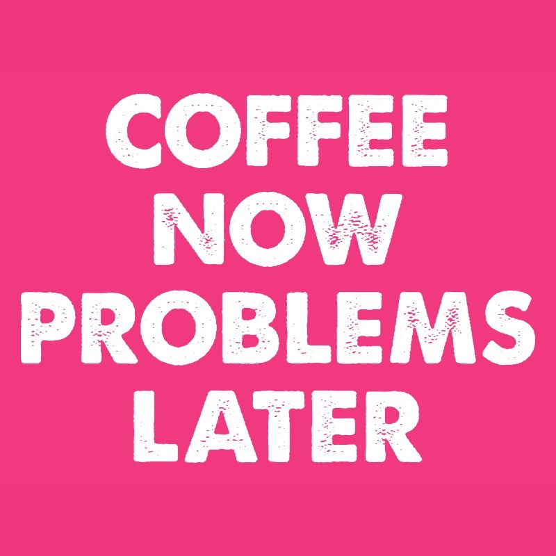 Coffee Now Problems Later