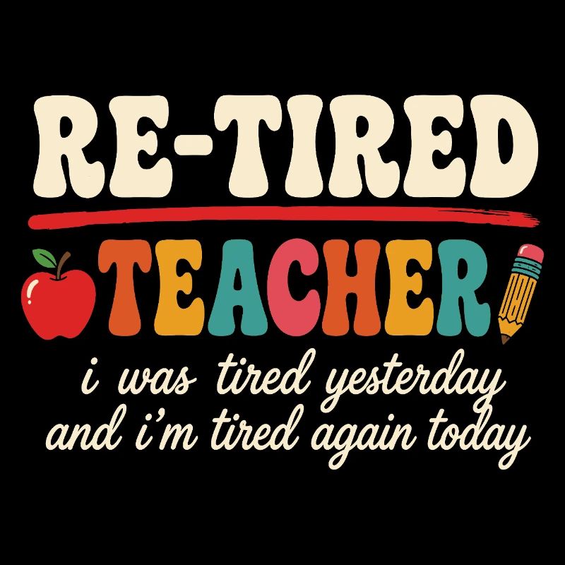Re-Tired Sarcastic Teacher Retired