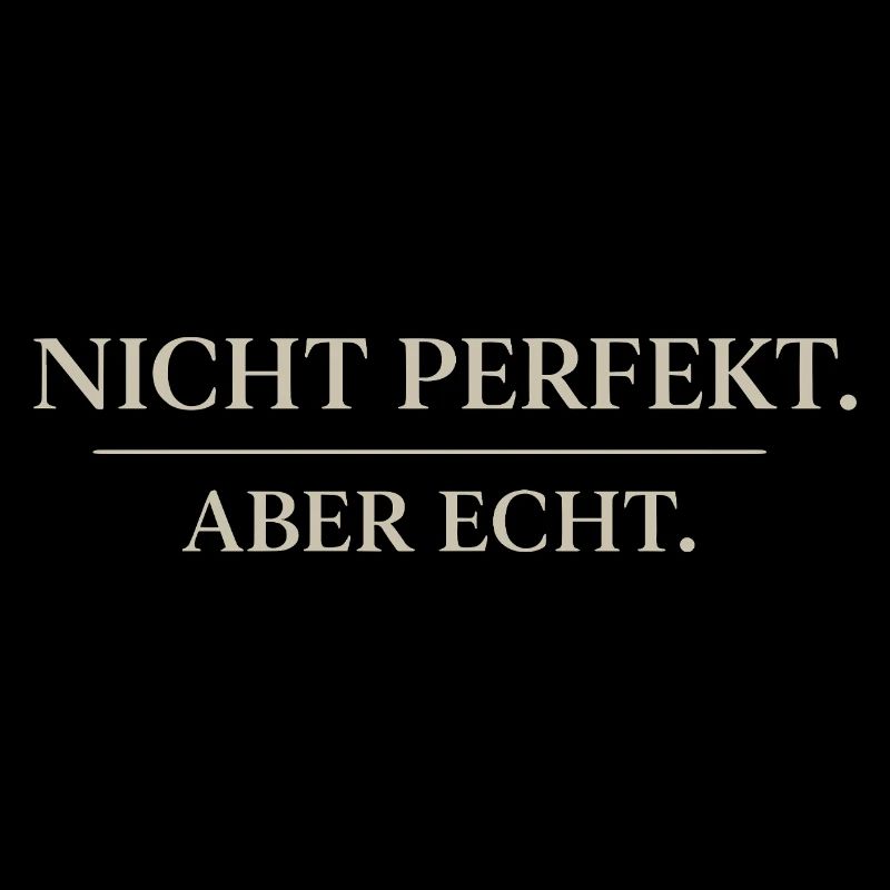 Nicht perfekt Aber Echt Typografie