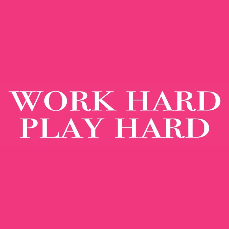 work hard, play hard