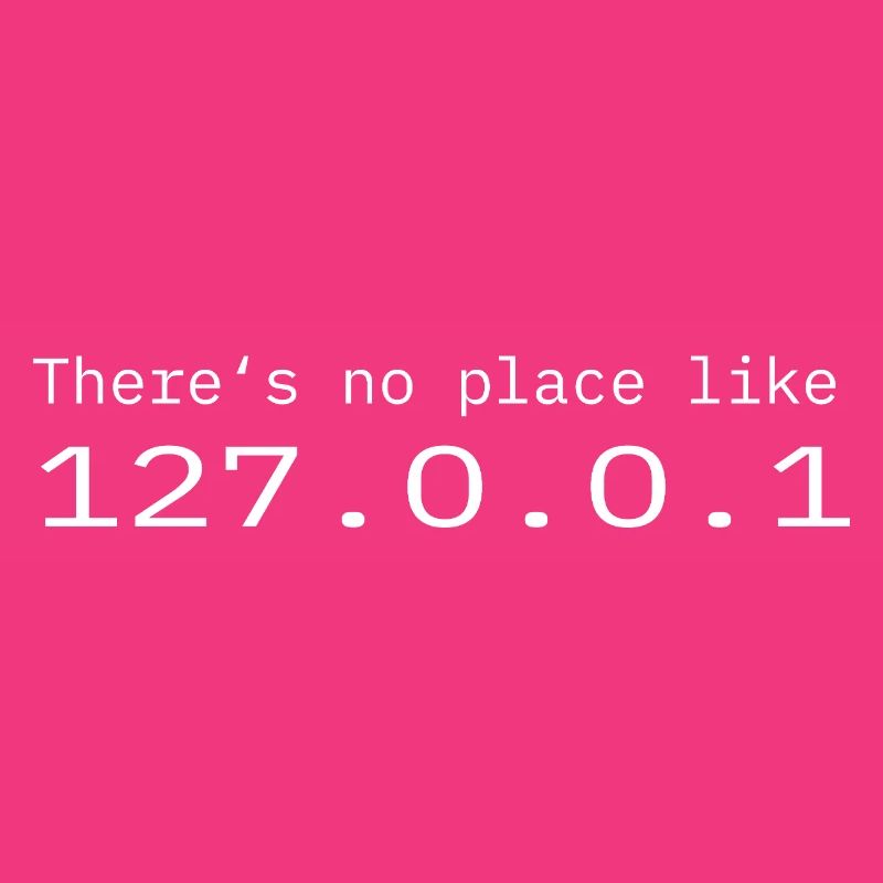 Programmierer Nerd IT Kein Ort wie Localhost