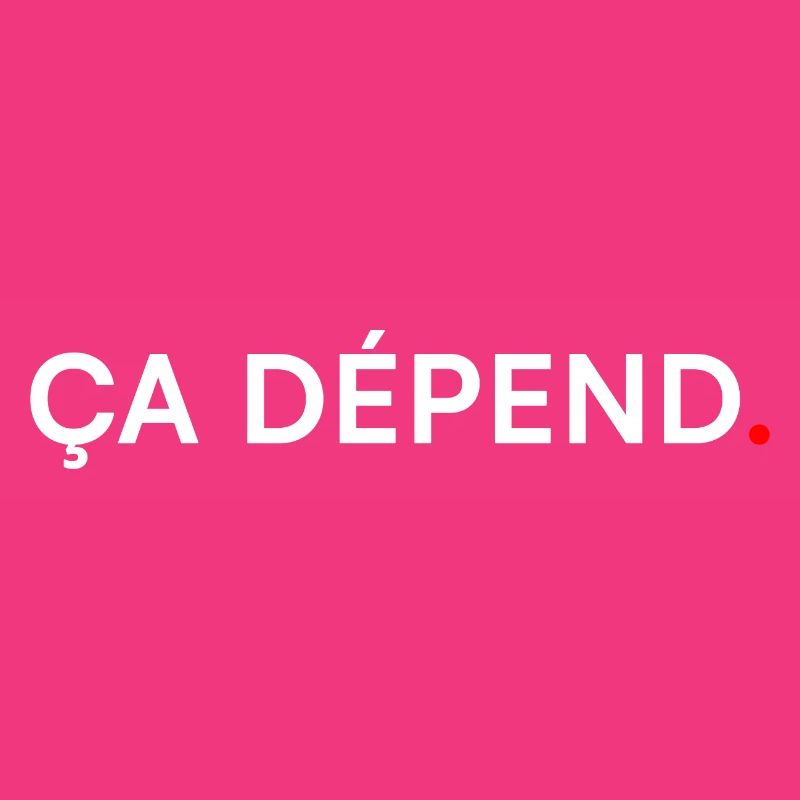 ÇA DÉPEND. Humour Minimal Expression