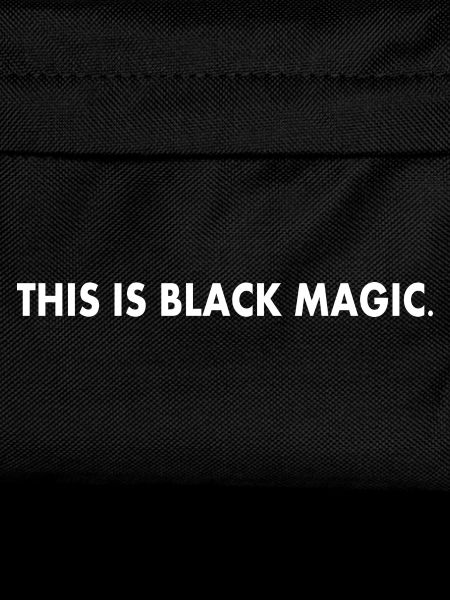 this is black magic