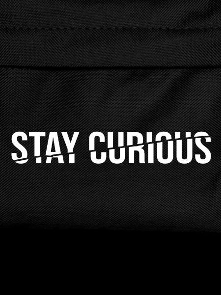 Stay Curious - Statement Saying