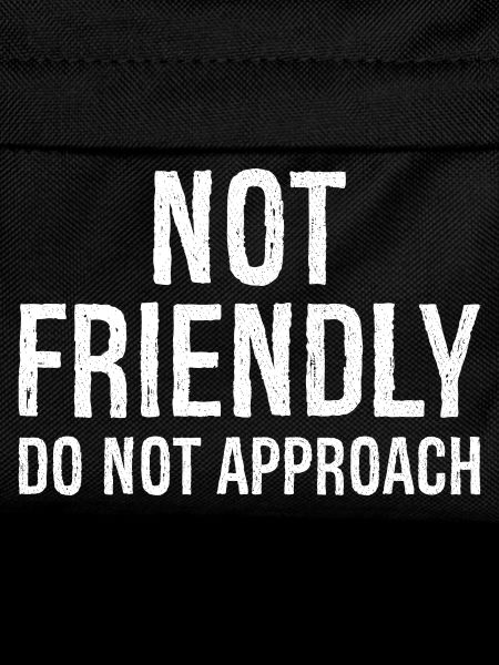 not friendly do not approach