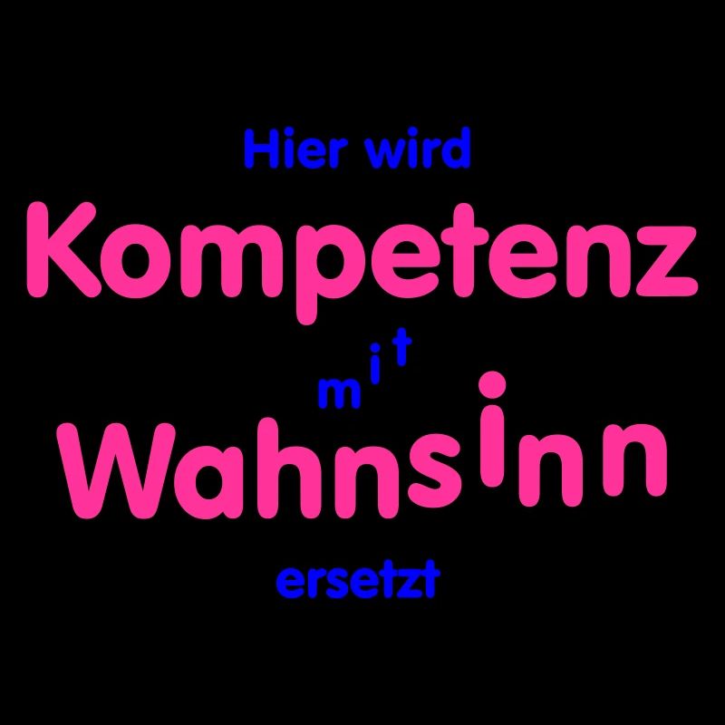 Kompetenz trifft Wahnsinn
