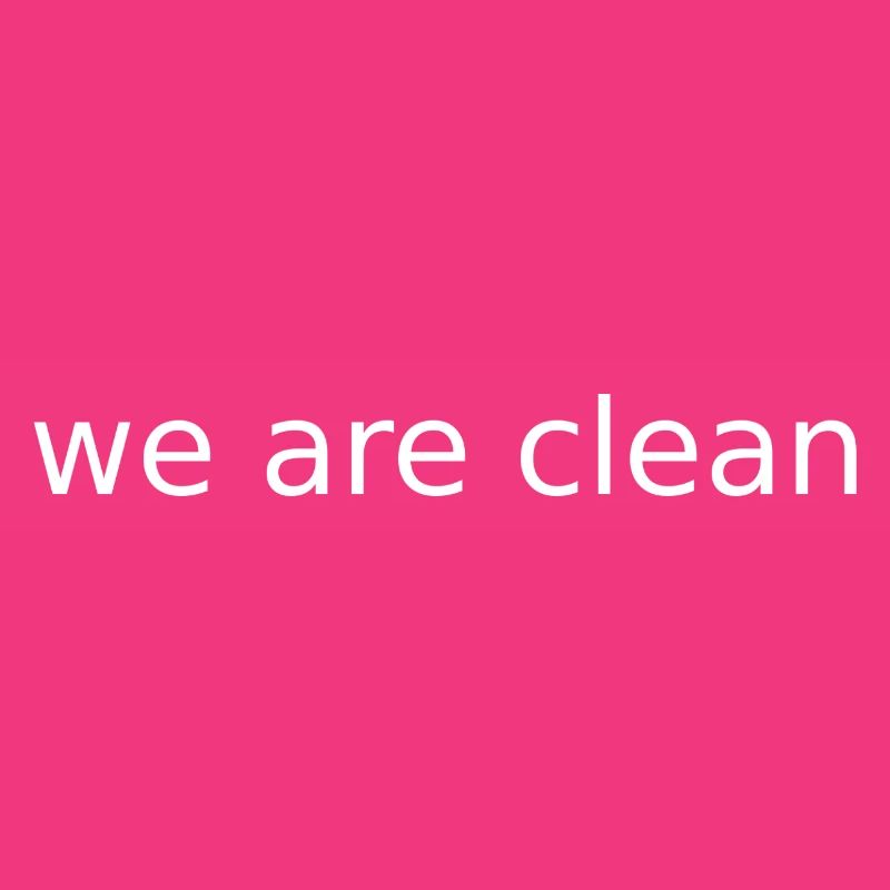 we are clean