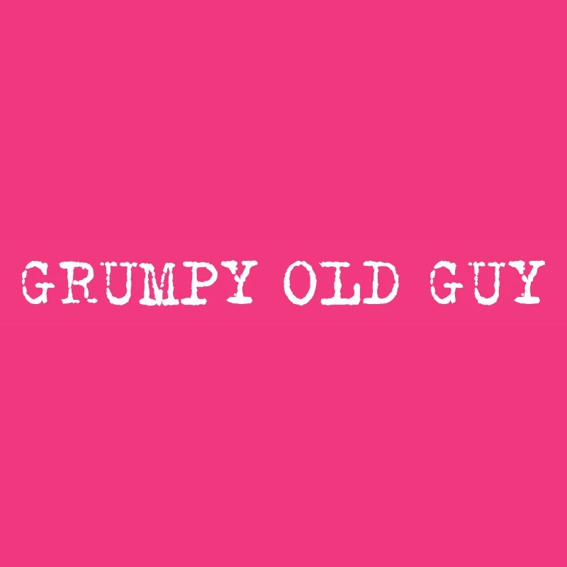 Grumpy Old Guy Minimal Typo Spruch