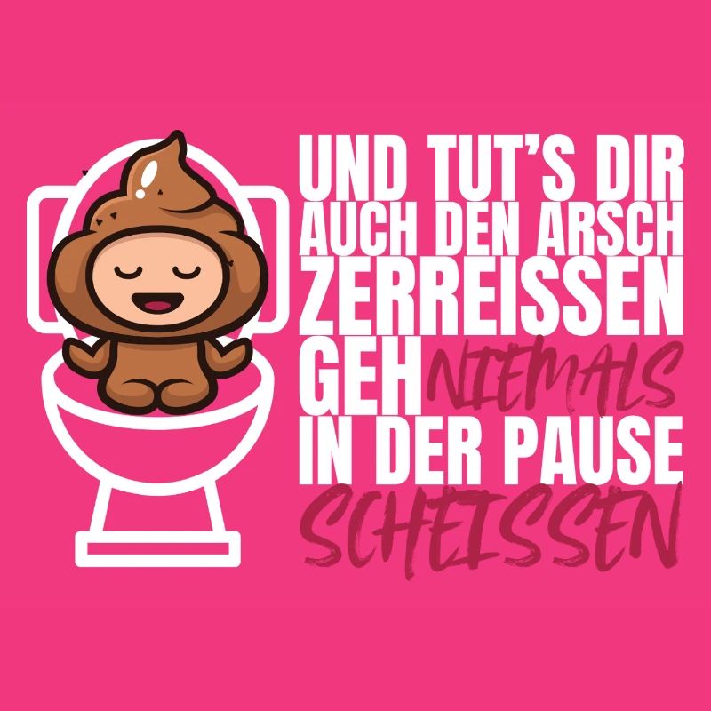 Niemals in der Pause scheißen – Lustiger Spruch