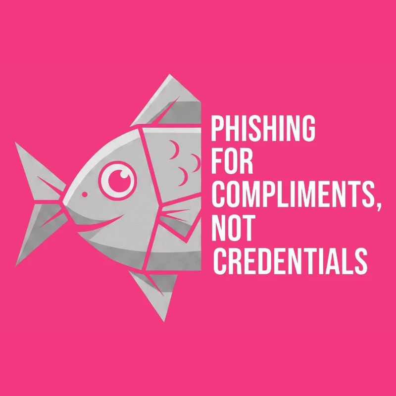 Phishing for Compliments Cyber Security
