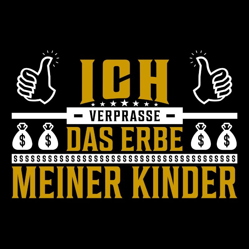 Ich verprasse das Erbe meiner Kinder Spruch