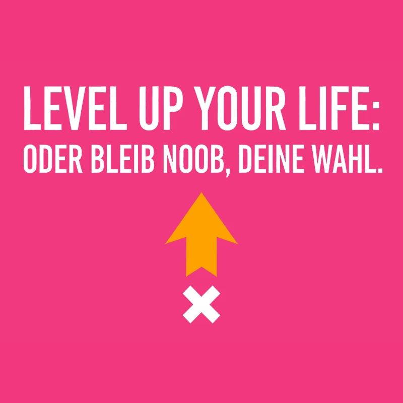Level Up Your Life oder bleib Noob, Deine Wahl
