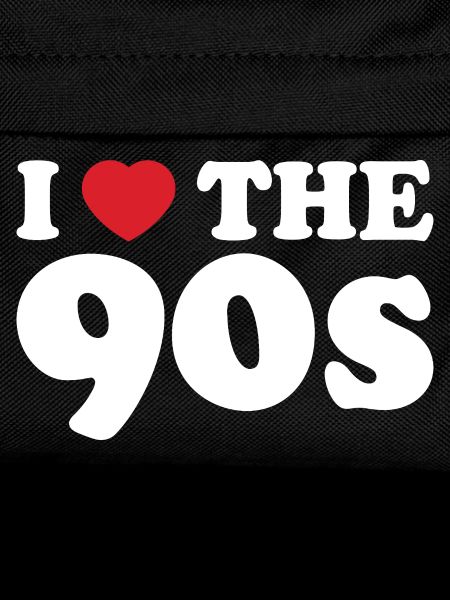 I love the 90s