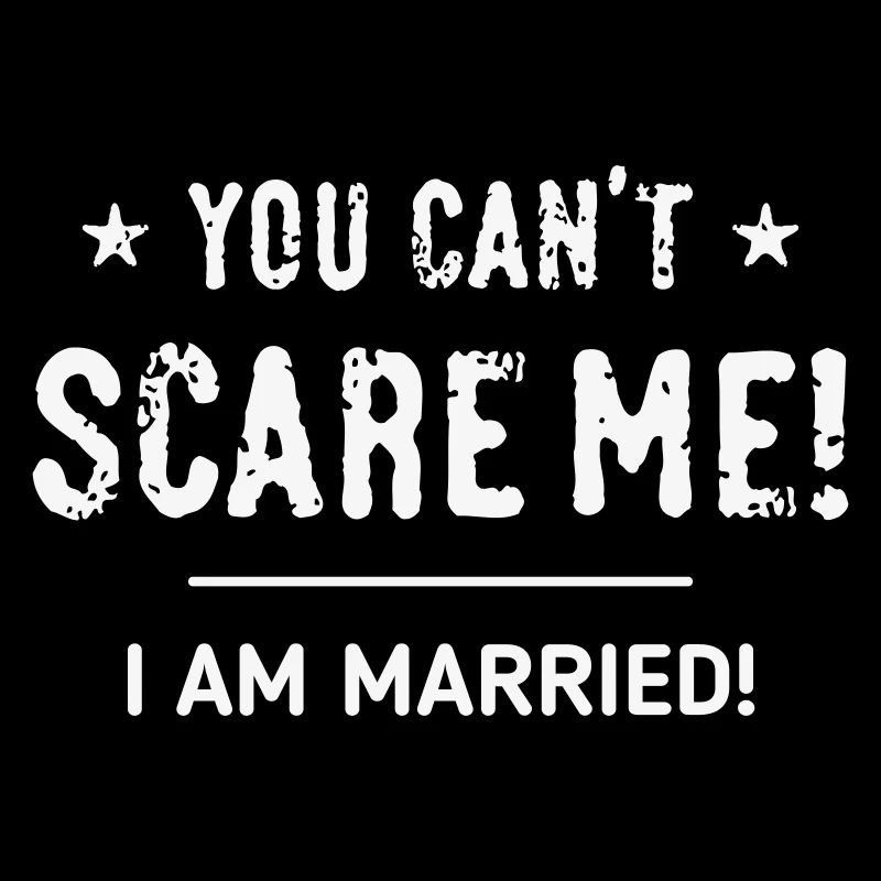 You Can't Scare Me! – I am married! Married W