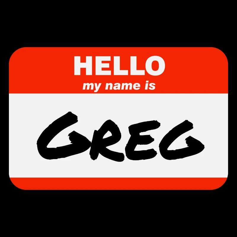 Hello My Name Is Greg Label Name Tag