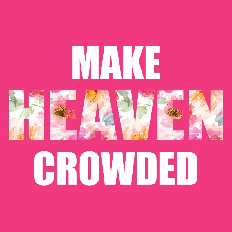 Make Heaven Crowded Faith Design