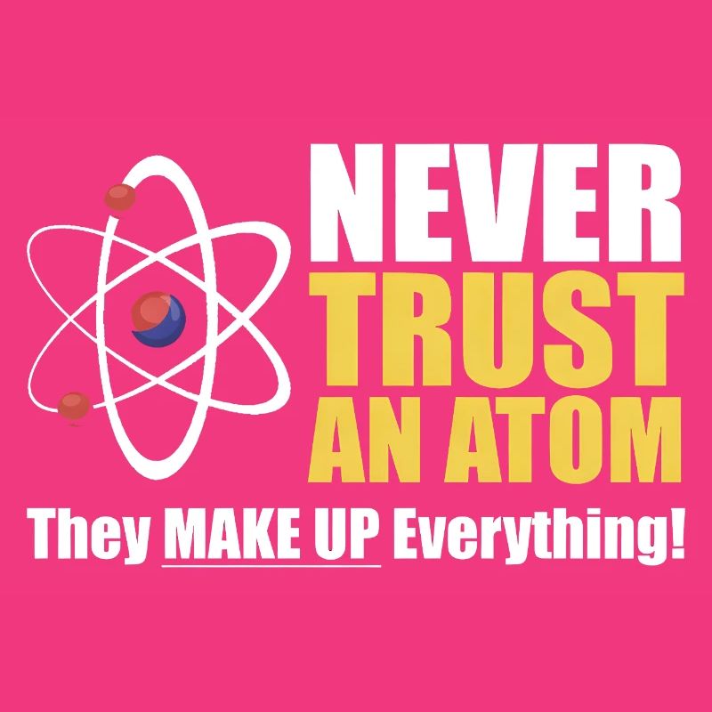 Never Trust an Atom 
