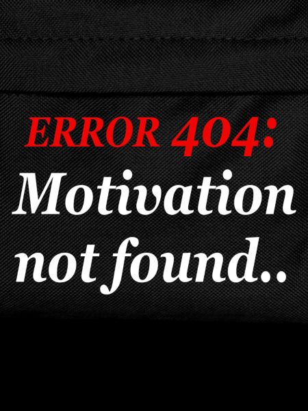 404: Motivation not found.