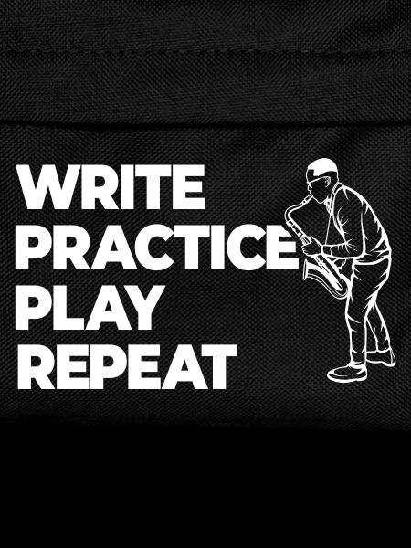 Writing, practicing, playing, repeating