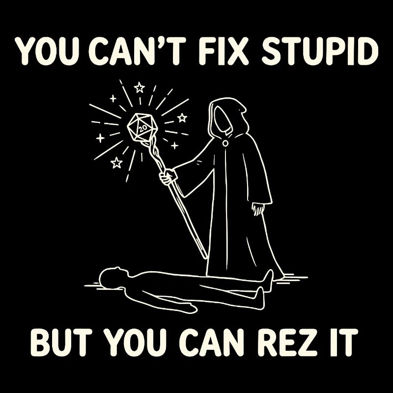 You Can't Fix Stupid – Wizard Healer Design