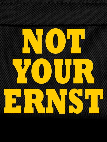 Not your ernst