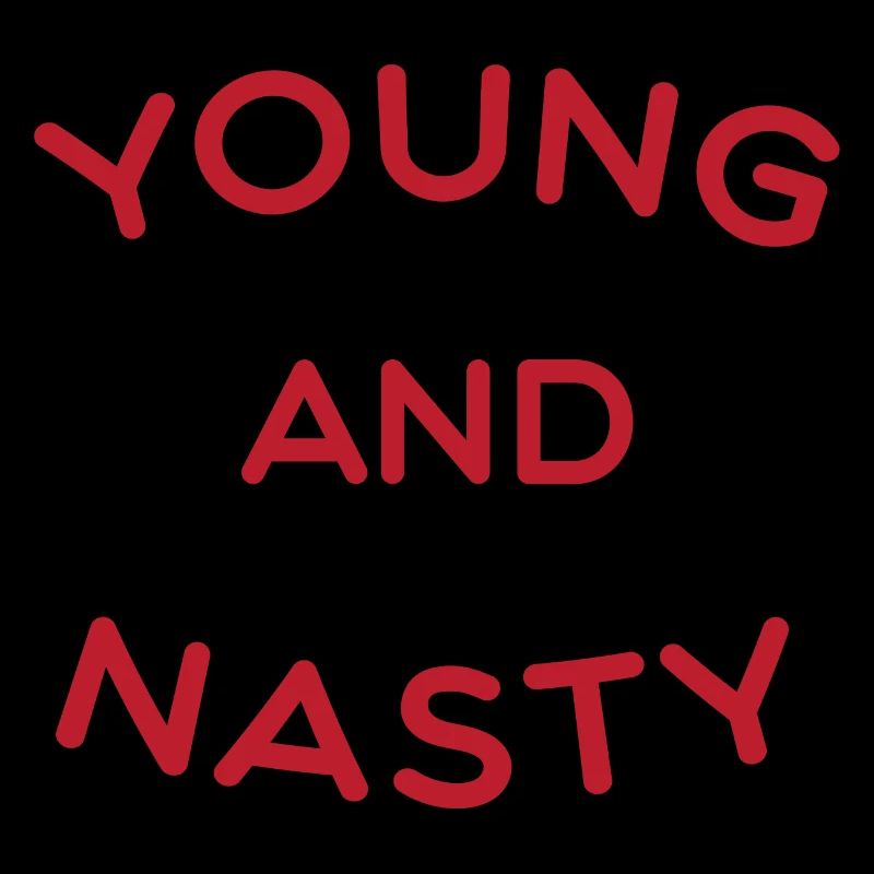 Text T-Shirt Young and Nasty Gift Idea