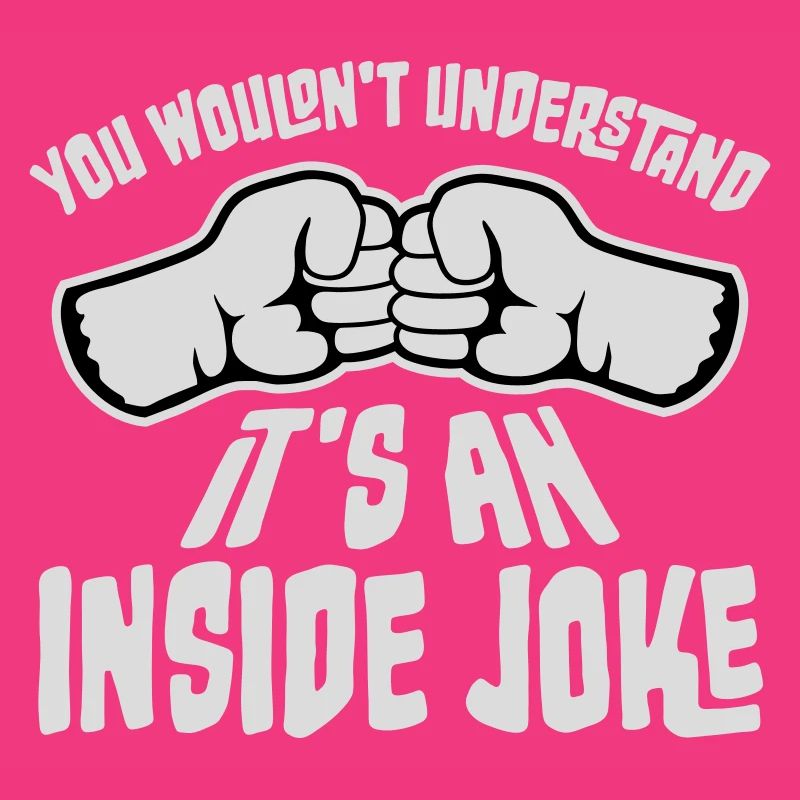 Vous ne comprendriez pas que c’est une blague interne