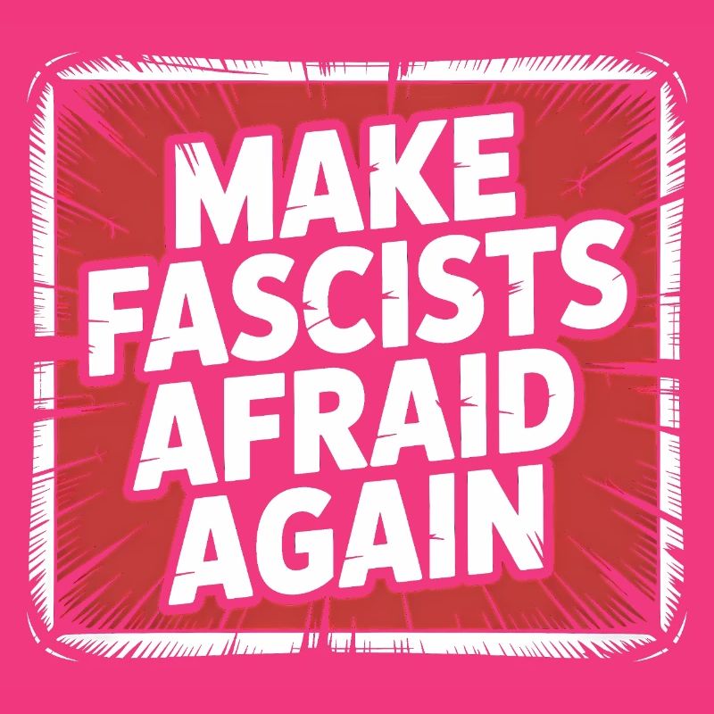 Make Fascist afraid again - Antifascist Merch