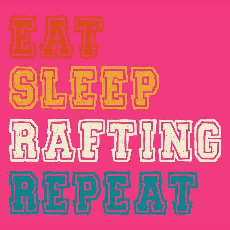 Eat Sleep Rafting Repeat