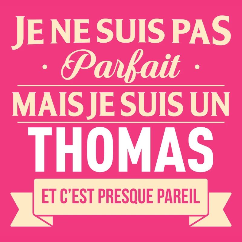 Je Ne Suis Pas Parfait Mais Je Suis Un Thomas E...
