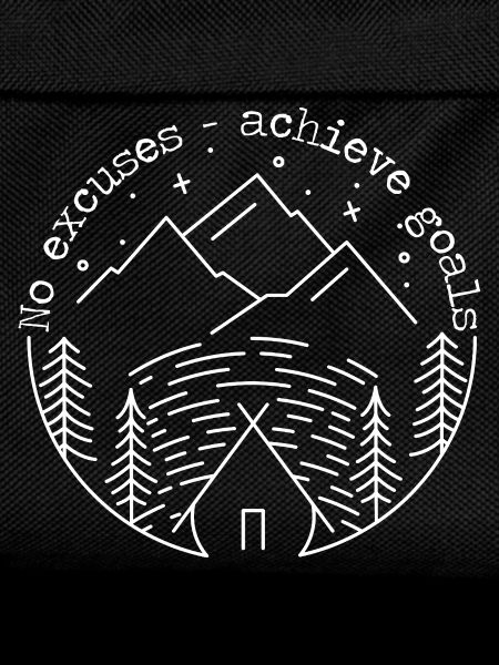 No excuses - achieve goals