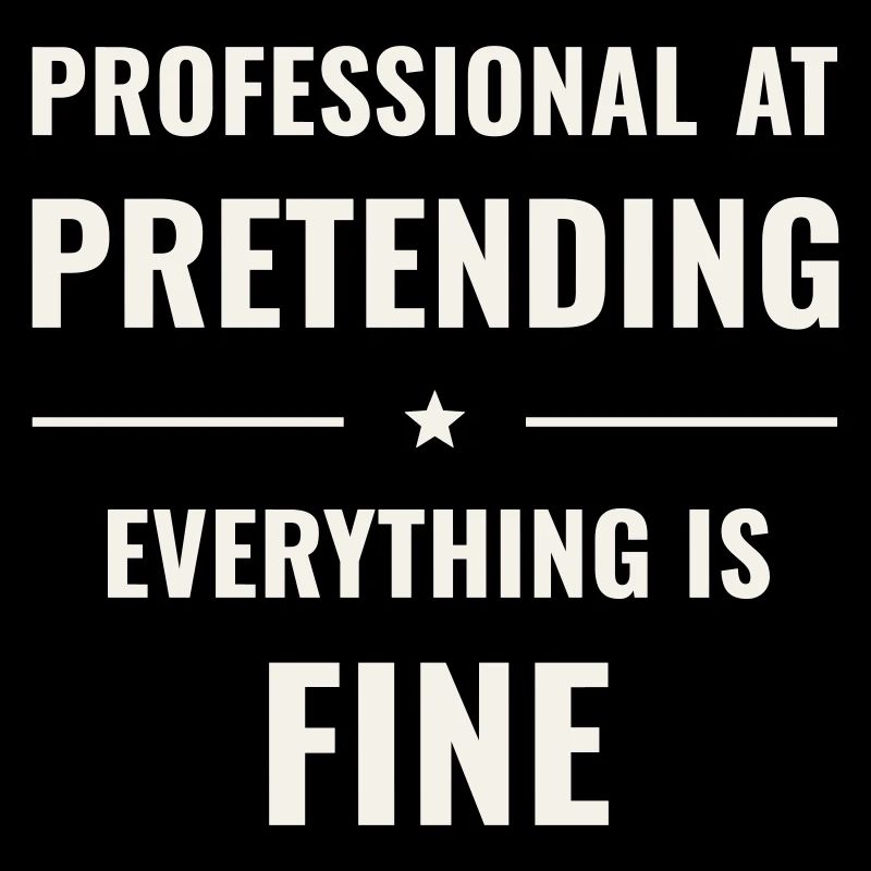 Pretending Everything Is Fine