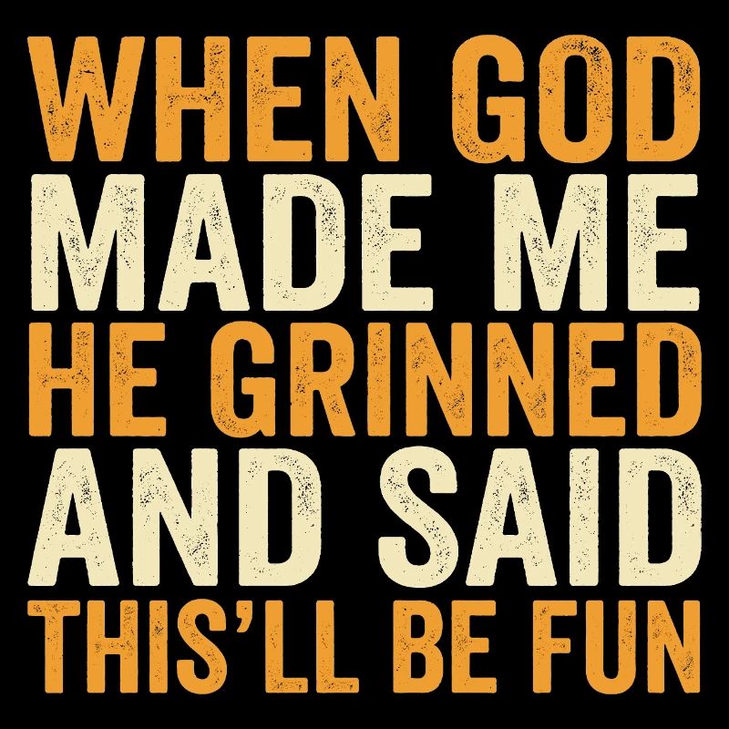 Als Gott grinste, wird das Spaß machen lustiges Zitat