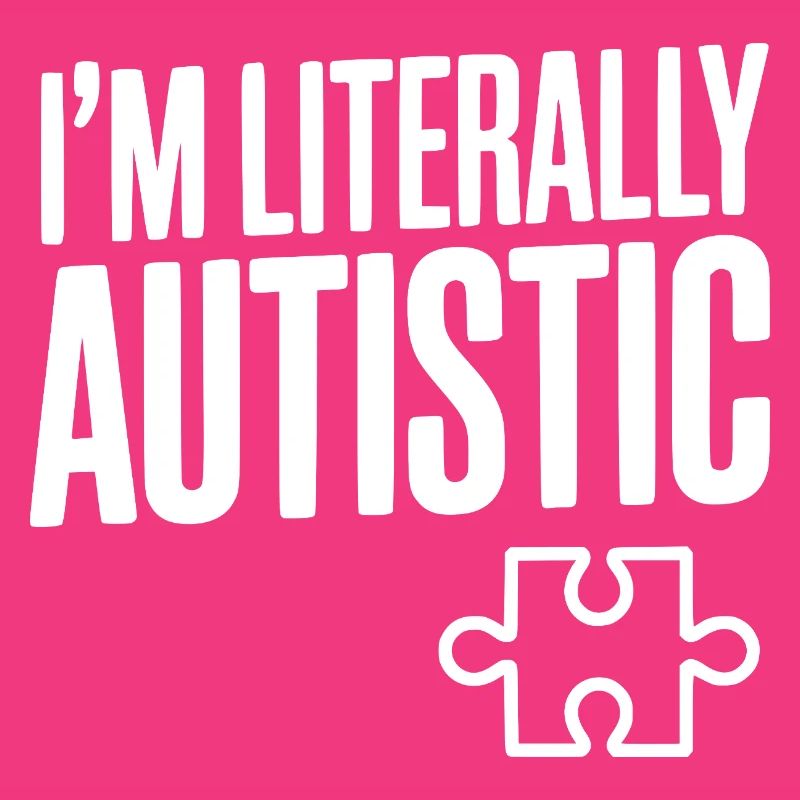 Ich bin buchstäblich autistisch