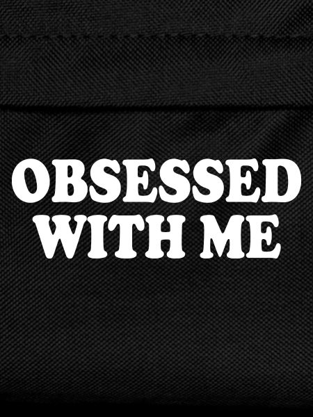 obsessed with me