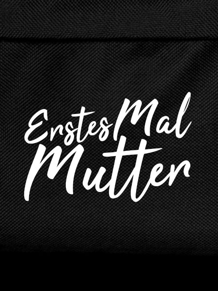Erstes Mal Mutter
