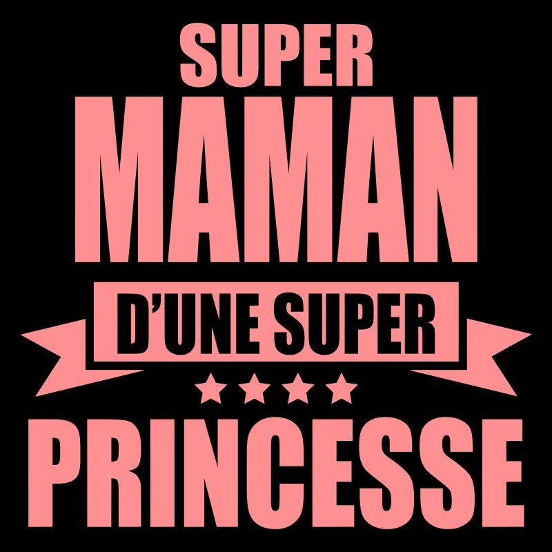 super maman d'une super princesse