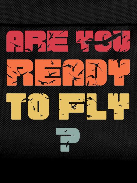 Are you ready to fly?