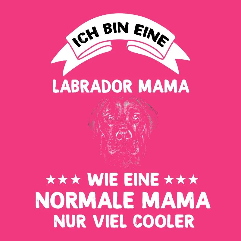 Ich bin ein Labrador Mama