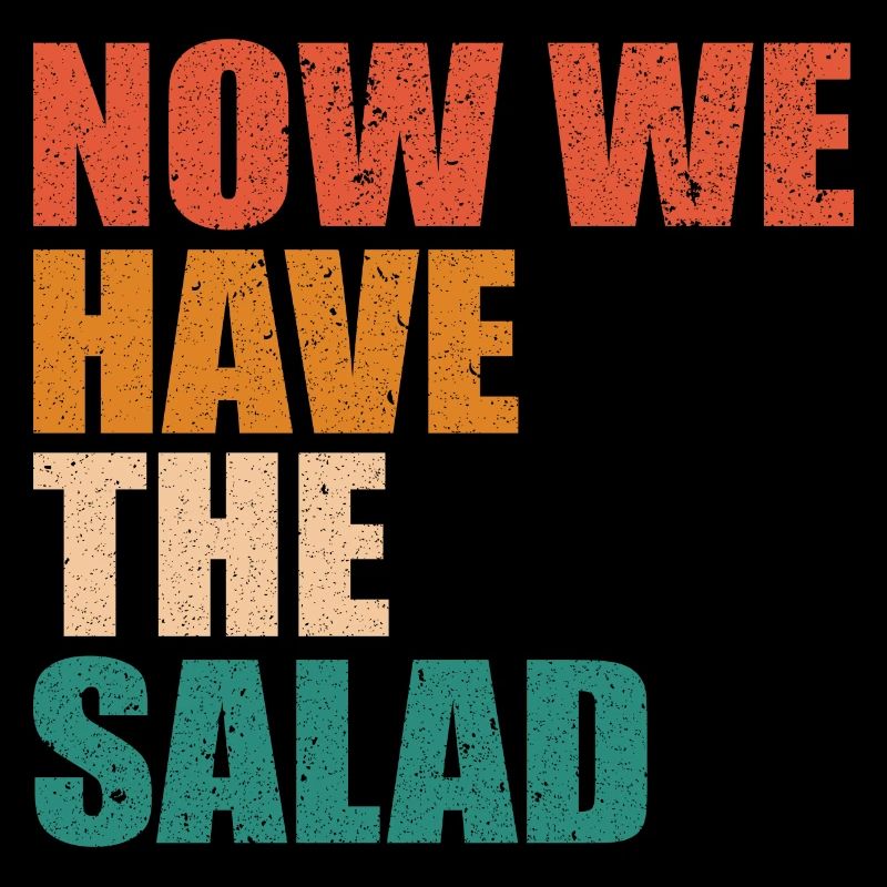 DENGLISCH- Now we have the Salad Herren Geschenke