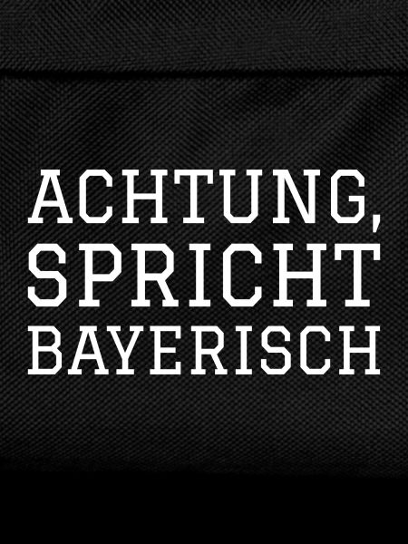 ACHTUNG SPRICHT BAYERISCH