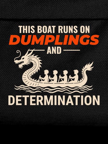 Dumplings And Determination Dragon Boat