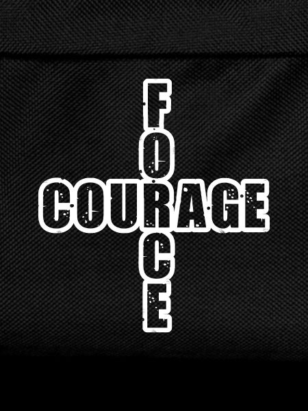FORCE & COURAGE ! 