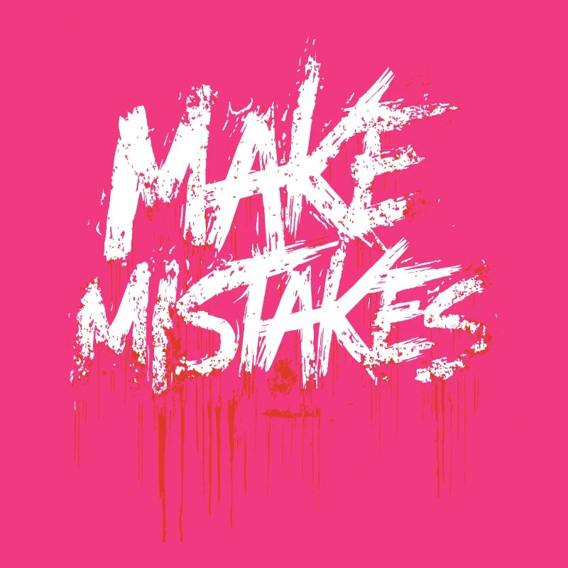 Make mistakes