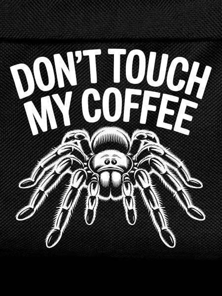 Don't Touch My Coffee Spider