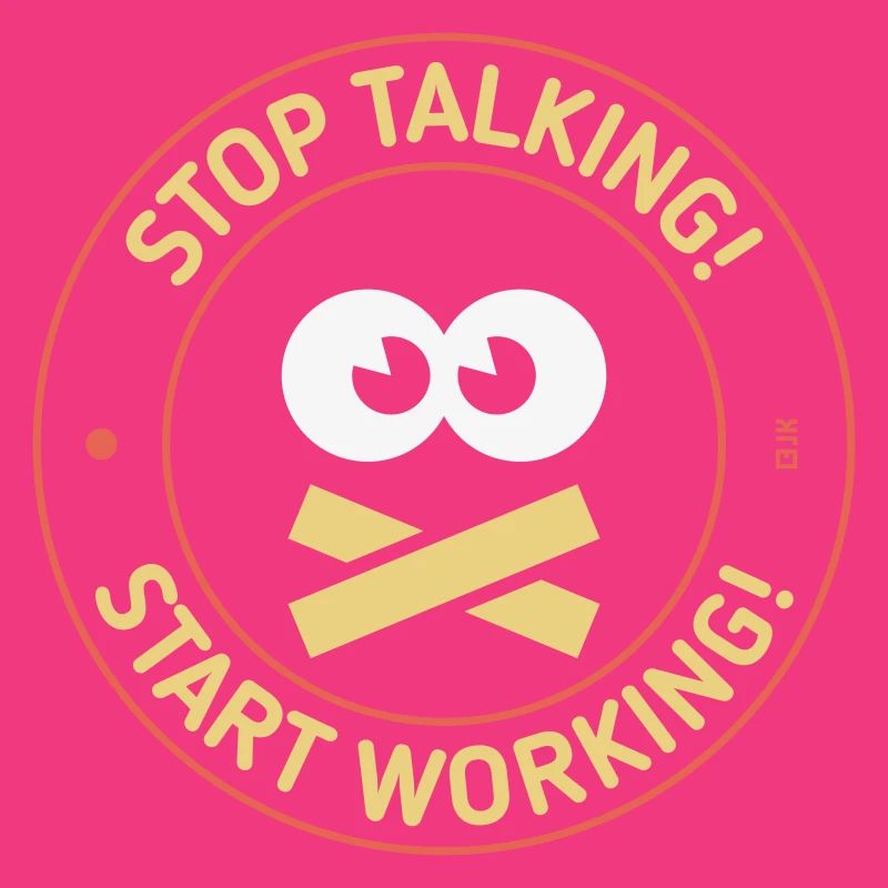 Stop Talking! Start Working! (3C)