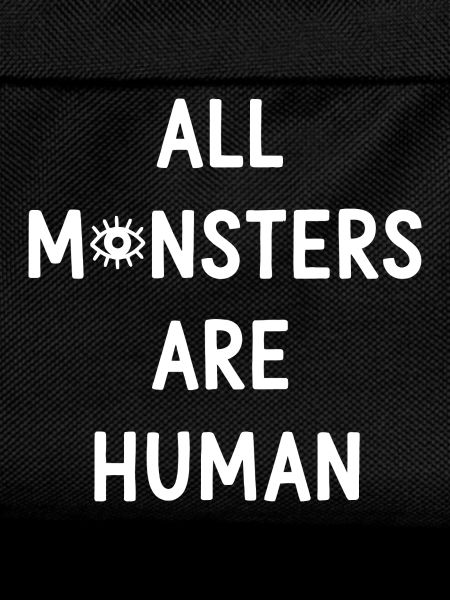 All Monsters Are Human