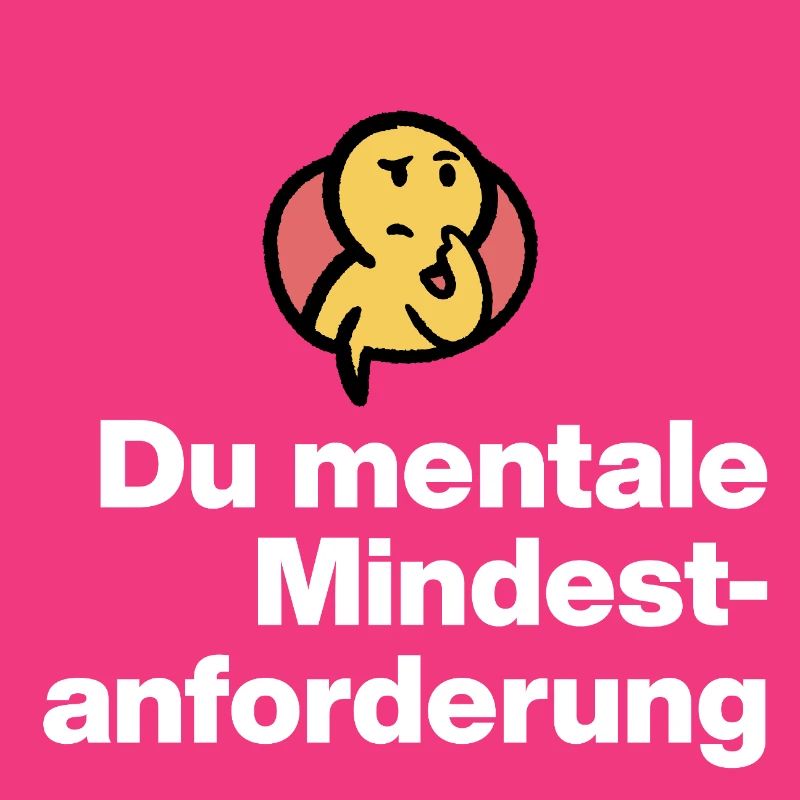 DU MENTALE MINDSTFORDERUNG. SARKASMUS GESCHENK 