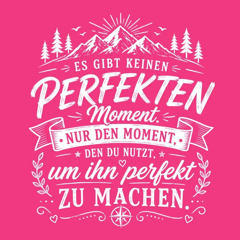 Kein perfekter Moment – Nutze ihn